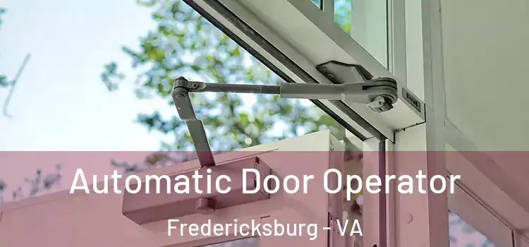 Automatic Door Operator Fredericksburg - VA