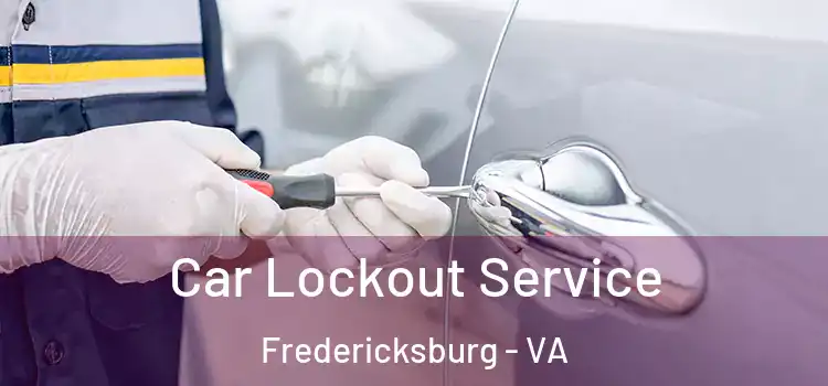  Car Lockout Service Fredericksburg - VA