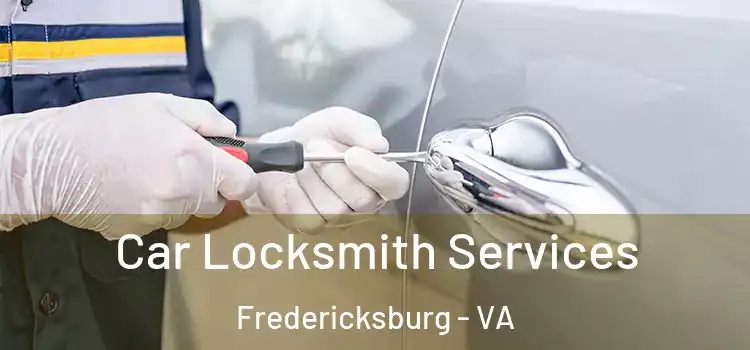 Car Locksmith Services Fredericksburg - VA