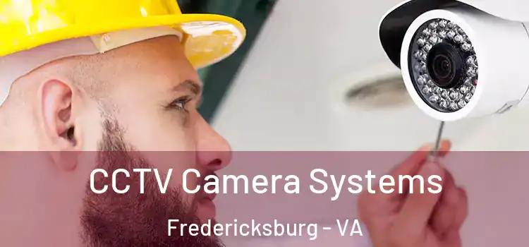  CCTV Camera Systems Fredericksburg - VA