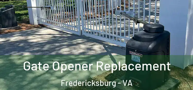 Gate Opener Replacement Fredericksburg - VA