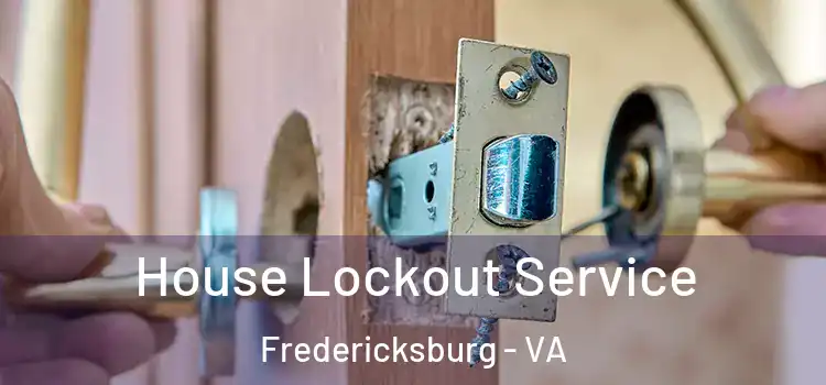  House Lockout Service Fredericksburg - VA