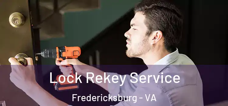 Lock Rekey Service Fredericksburg - VA