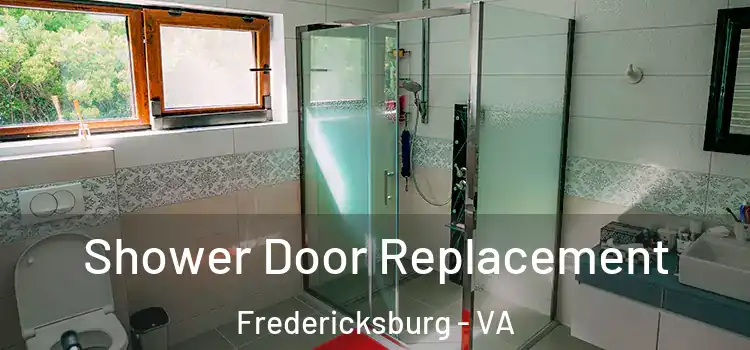 Shower Door Replacement Fredericksburg - VA